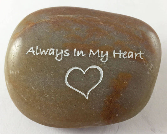 Always In My Heart w/Heart Graphic - Engraved River Rock Inspirational Word Stone