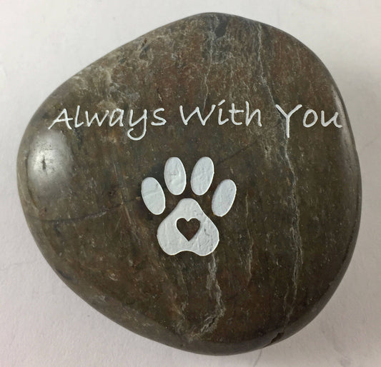 Always With You w/Pawprint Graphic - Engraved River Rock Inspirational Word Stone
