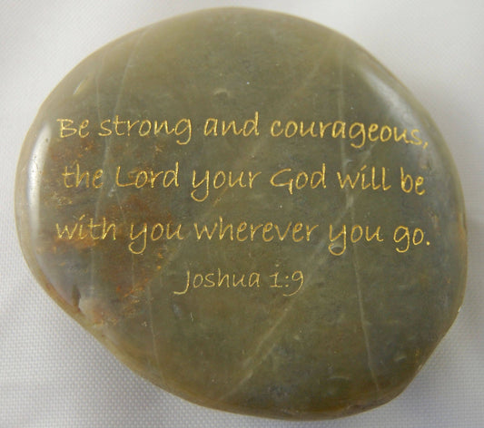 Be strong and courageous... Joshua 1:9 Engraved Scripture River Rock