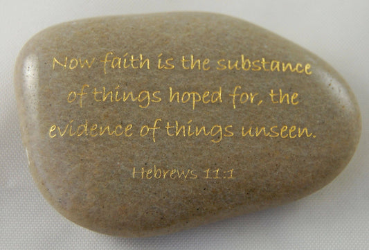 Now faith is the substance... Hebrews 11:1 Engraved Scripture River Rock
