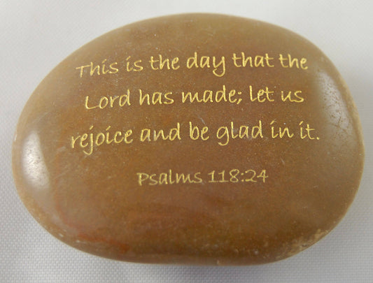 This is the day that the Lord has made...Psalm 118:24 Engraved Scripture River Rock