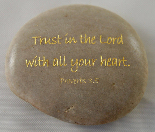 Trust in the Lord... Proverbs 3:5 Engraved Scripture River Rock