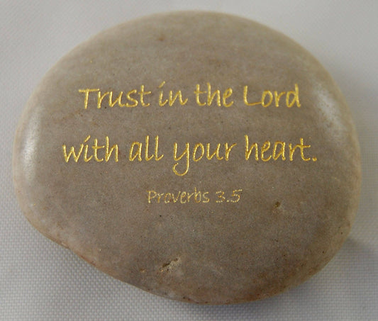 Trust in the Lord... Proverbs 3:5 Engraved Scripture River Rock