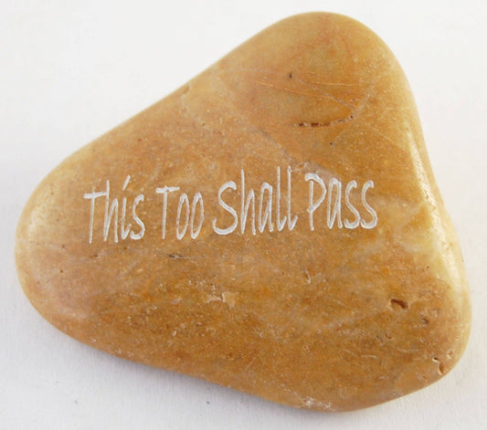 This Too Shall Pass - Engraved River Rock Inspirational Word Stone