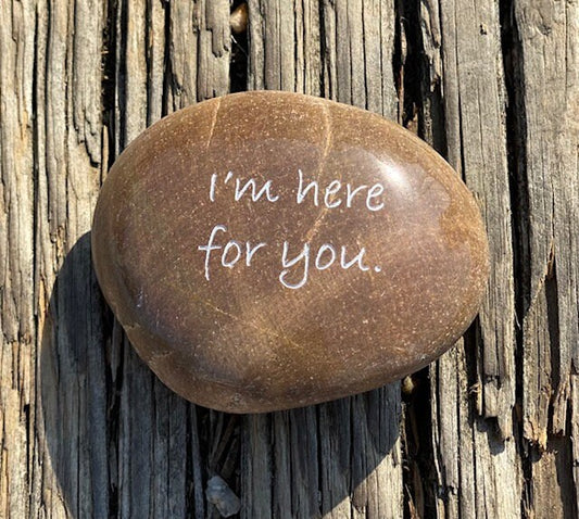 I'm Here For You - Engraved River Rock - Support and Encouragement Word Stone - Suicide Prevention