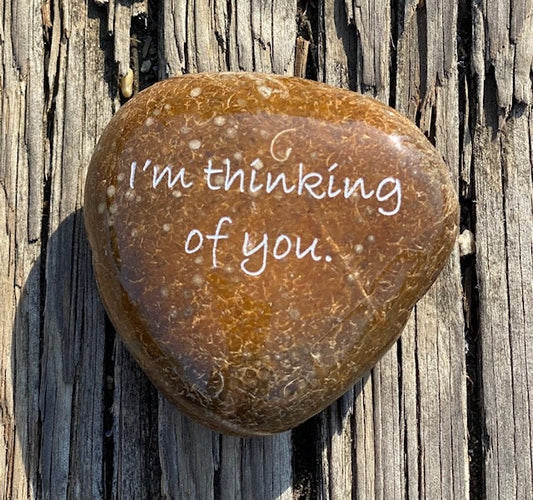 I'm Thinking Of You - Engraved River Rock - Support and Encouragement Word Stone - Suicide Prevention