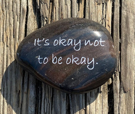 It's Okay Not To Be Okay - Engraved River Rock - Support and Encouragement Word Stone - Suicide Prevention