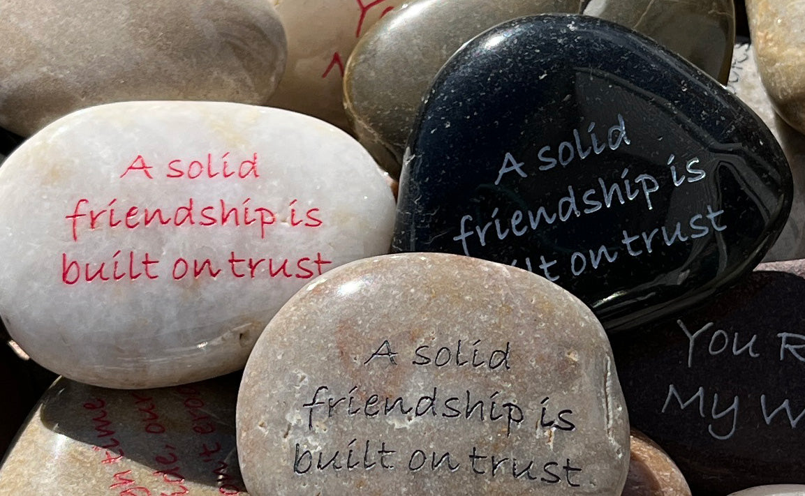 A solid friendship is built on trust- Engraved River Rock Love & Friendship Inspirational Word Stone
