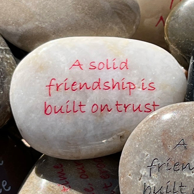 A solid friendship is built on trust- Engraved River Rock Love & Friendship Inspirational Word Stone