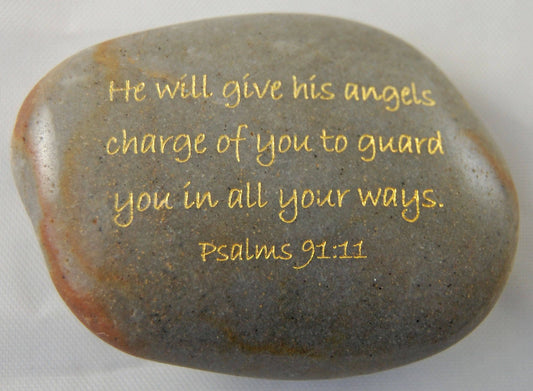 He will give his angels charge... Psalm 91:11 Engraved Scripture River Rock Word Stone